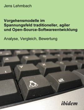 Paperback Vorgehensmodelle im Spannungsfeld traditioneller, agiler und Open-Source-Softwareentwicklung. Analyse, Vergleich, Bewertung [German] Book