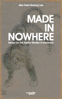 Paperback Made in Nowhere: Essays on the Asiatic Modes of Existence Book