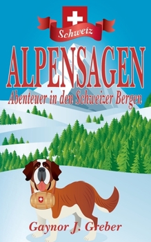 Paperback Alpensagen: Abenteuer in den Schweizer Bergen [German] Book