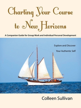 Paperback Charting Your Course to New Horizons: Explore and Discover Your Authentic Self Book