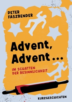 Paperback Advent, Advent ...: Im Schatten der Besinnlichkeit [German] Book
