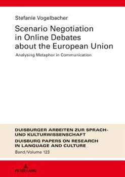 Scenario Negotiation in Online Debates about the European Union : Analysing Metaphor in Communication