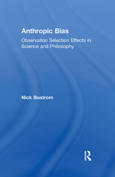 Paperback Anthropic Bias: Observation Selection Effects in Science and Philosophy Book