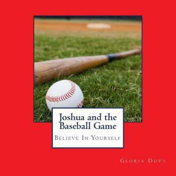 Paperback Joshua and the Baseball Game: Believe in Yourself Book