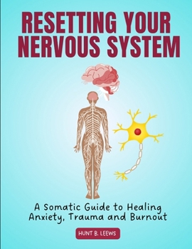 Paperback Resetting Your Nervous System: A Somatic Guide to Healing Anxiety, Trauma and Burnout Book