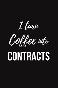 Paperback I turn coffee into contracts: I turn coffee into contracts: Realtor Journal for coffee lovers Book