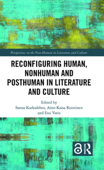 Hardcover Reconfiguring Human, Nonhuman and Posthuman in Literature and Culture Book