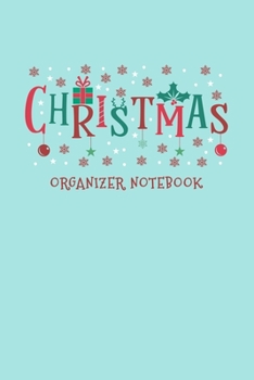 Christmas Organizer Notebook: Christmas Holiday Organizer - Undated Weekly Planner, To-Do Lists, Holiday Shopping Budget and Tracker, Gift Checklist, ... Much More! (Holiday Planners and Organizers)