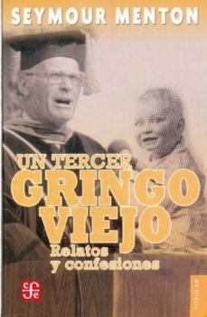 Paperback Un Tercer Gringo Viejo: Relatos y Confesiones [Spanish] Book