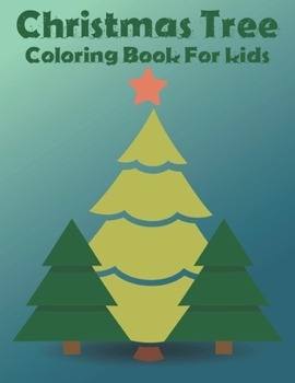 Christmas Tree Coloring Book For kids: Fun Children’s Christmas Gift or Present for Toddlers & Kids.Vol-1