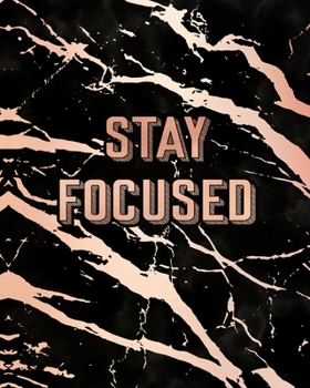 Paperback Stay Focused: Inspirational Quote Notebook, Elegant Black Marble and Rose Gold - 8 x 10, 120 Wide Ruled Pages Book