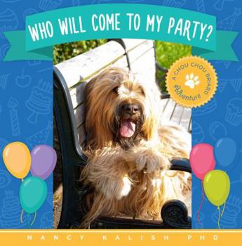 Paperback Who Will Come To My Party: A Chou Chou Briard Adventure Book