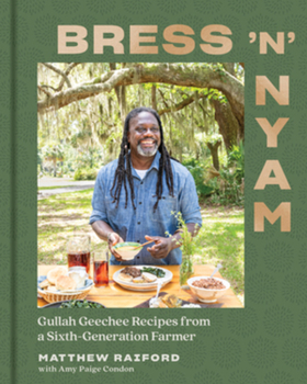 Hardcover Bress 'n' Nyam: Gullah Geechee Recipes from a Sixth-Generation Farmer Book