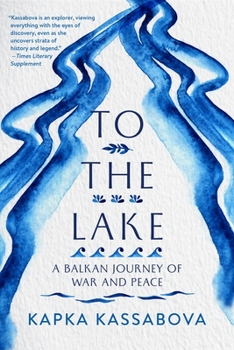 Paperback To the Lake: A Balkan Journey of War and Peace Book