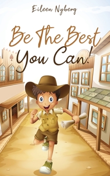 Hardcover Be The Best You Can!: Inspiring Short Stories for Young Boys About Courage, Self-Respect, Friendship and Self-Confidence to Be the Best They Book