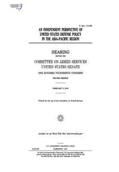 Paperback An independent perspective of United States defense policy in the Asia-Pacific Region: hearing before the Committee on Armed Services Book