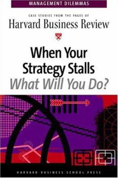 Paperback When Your Strategy Stalls (Harvard Business Review Management Dilemas) Book