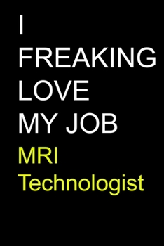 Paperback I Freaking Love My Job MRI Technologist Book