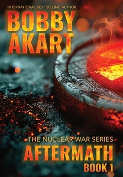 Aftermath 1: A Nuclear War Survival Thriller - Book #1 of the Nuclear War