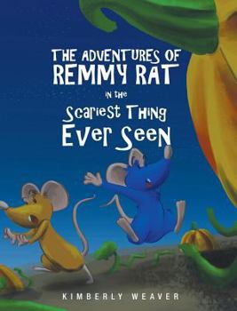 Hardcover The Adventures Of Remmy Rat In The Scariest Thing Ever Seen Book