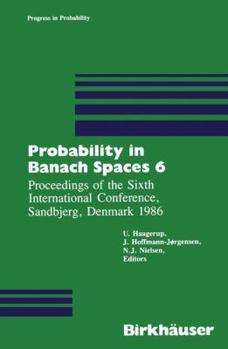 Paperback Probability in Banach Spaces 6: Proceedings of the Sixth International Conference, Sandbjerg, Denmark 1986 Book