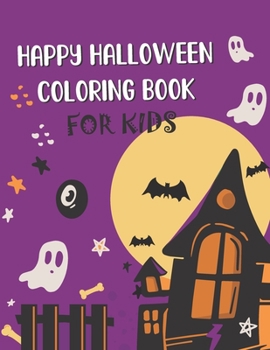 Happy Halloween coloring book for Kids: Halloween Coloring And Activity Book For Toddlers And Kids, Fun Halloween Gift for Boys and Girls