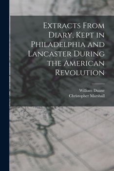 Paperback Extracts From Diary, Kept in Philadelphia and Lancaster During the American Revolution Book