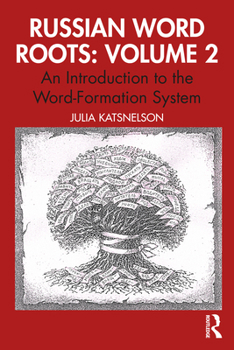 Paperback Russian Word Roots: Volume 2: An Introduction to the Word-Formation System Book