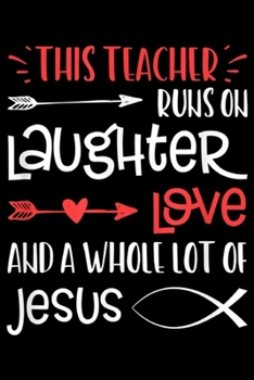 Paperback this teacher runs on laughter love and a whole lot of jesus: Christian Teacher Run Laughter Love Jesus Fish Journal/Notebook Blank Lined Ruled 6x9 100 Book