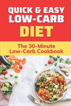 Paperback Quick & Easy Low-Carb Diet: The 30-Minute Low-Carb Cookbook: Low-Carb Bread Book
