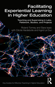 Paperback Facilitating Experiential Learning in Higher Education: Teaching and Supervising in Labs, Fieldwork, Studios, and Projects Book