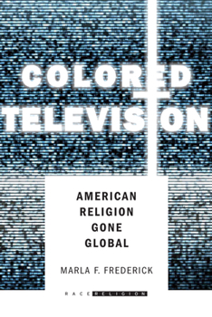 Paperback Colored Television: American Religion Gone Global Book