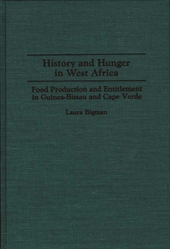 Hardcover History and Hunger in West Africa: Food Production and Entitlement in Guinea-Bissau and Cape Verde Book