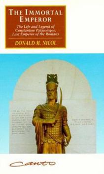 Paperback The Immortal Emperor: The Life and Legend of Constantine Palaiologos, Last Emperor of the Romans (Canto original series) Book