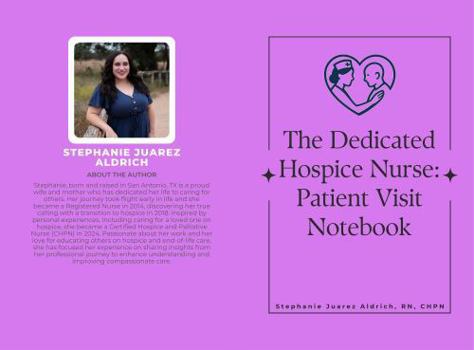 The Dedicated Hospice Nurse: Patient Visit Notebook
