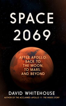 Hardcover Space 2069: After Apollo: Back to the Moon, to Mars ... and Beyond Book
