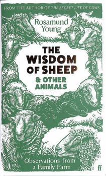 Hardcover The Wisdom of Sheep & Other Animals: Observations from a Family Farm Book