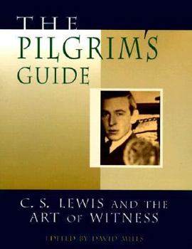 Hardcover The Pilgrim's Guide: C.S. Lewis and the Art of Witness Book
