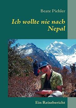 Paperback Ich wollte nie nach Nepal: Reisebericht [German] Book