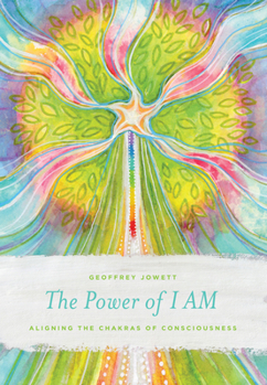 Paperback The Power of I AM: Aligning the Chakras of Consciousness Book