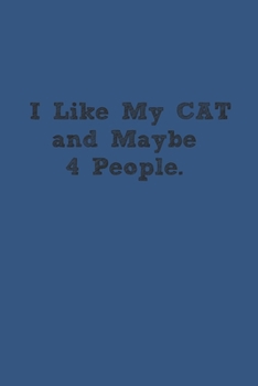 I Like My Cat and Maybe 4 People Lined Notebook Journal