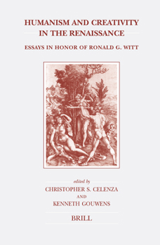 Humanism and Creativity in the Renaissance: Essays in Honor of Ronald G. Witt (Brill's Studies in Intellectual History) (Brill's Studies in Intellectual History)