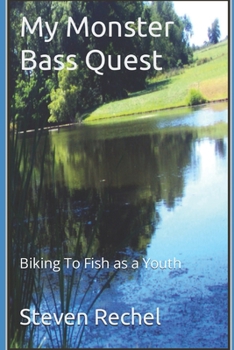 Paperback My Monster Bass Quest: Biking To Fish as a Youth Book