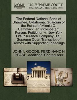 Paperback The Federal National Bank of Shawnee, Oklahoma, Guardian of the Estate of Minnie O. Cammack, an Incompetent Person, Petitioner, V. New York Life Insur Book