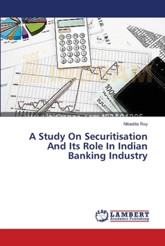 Paperback A Study On Securitisation And Its Role In Indian Banking Industry Book