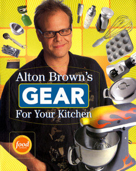 Paperback Alton Brown's Gear for Your Kitchen Book