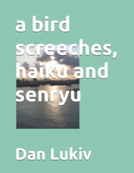 Paperback A bird screeches, haiku and senryu Book