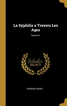 Hardcover La Syphilis a Travers Les Ages; Volume 2 [French] Book