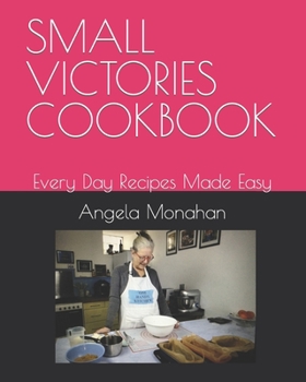 Paperback Small Victories Cookbook: Every Day Recipes Made Easy Book