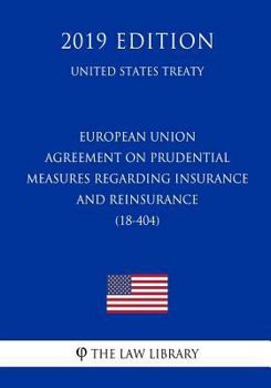 European Union - Agreement on Prudential Measures regarding Insurance and Reinsurance (18-404) (United States Treaty)